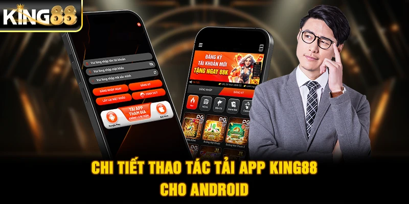 Chi tiết thao tác tải app King88 cho Android