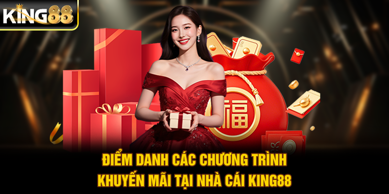 Điểm danh các chương trình khuyến mãi tại nhà cái King88