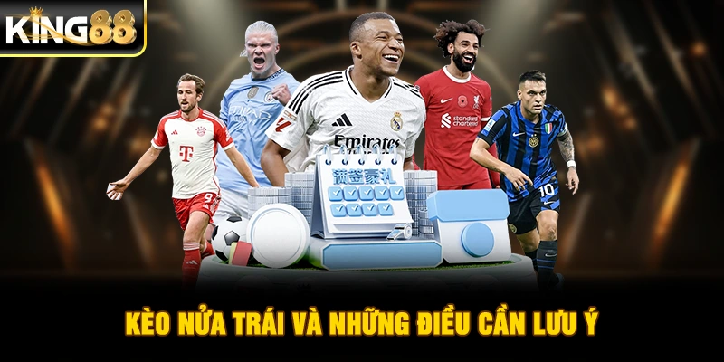 Kèo nửa trái và những điều cần lưu ý 