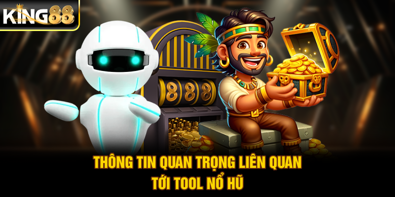 Thông tin quan trọng liên quan tới tool nổ hũ